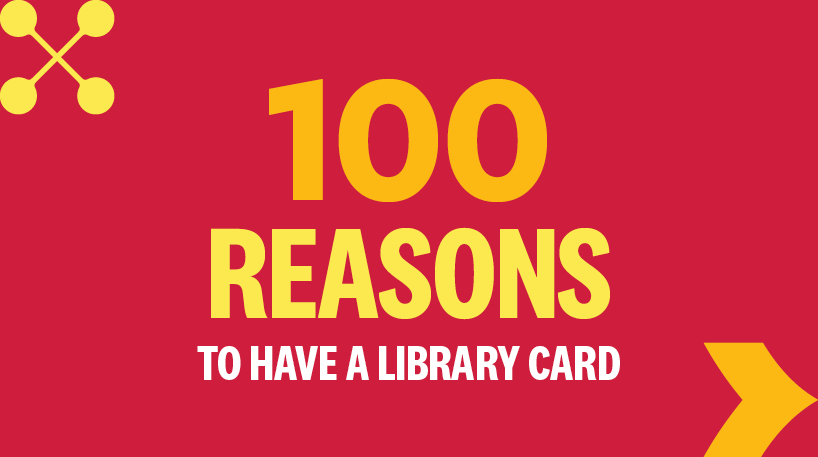 Text image says 100 Reasons to join the library